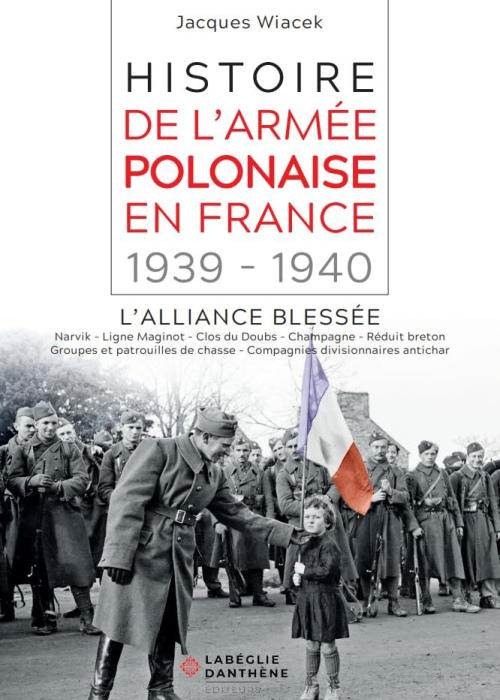Histoire de l’armée polonaise en France 1939-1940: l’Alliance blessée 